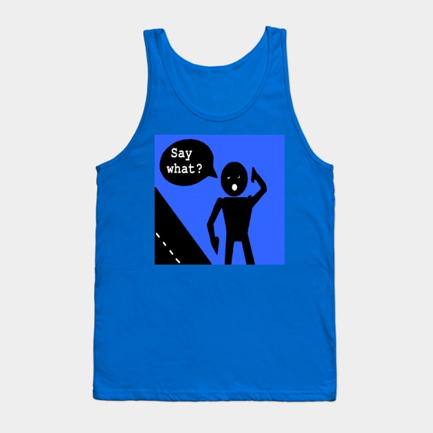 Say what? illustration on Blue Background Tank Top by 2triadstore